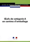 Guide de bonnes pratiques d'hygiène et d'application des principes HACCP des oeufs de catégorie A en centres d'emballage