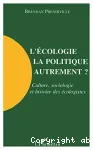L'écologie, la politique autrement ?