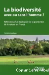 La biodiversité avec ou sans l'homme ?