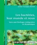 Les bactéries, leur monde et nous
