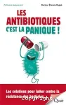 Les antibiotiques, c'est la panique !