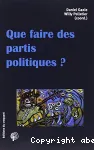 Que faire des partis politiques ?