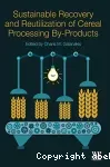 Sustainable recovery and reutilization of cereal processing by-products