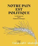 Notre pain est politique