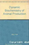 Dynamic biochemistry of animal production