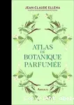 Atlas de botanique parfumée