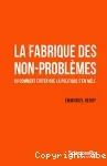 La fabrique des non-problèmes
