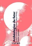 Archéologies du futur