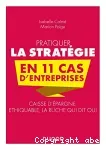 Pratiquer la stratégie en 11 cas d'entreprises