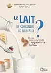 Le lait, un concentré de bienfaits ?