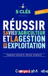 Réussir sa vie d'agriculteur et la gestion de son exploitation