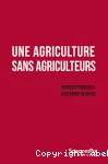Une agriculture sans agriculteurs