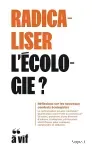 Radicaliser l'écologie ?