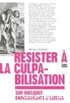 Résister à la culpabilisation