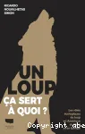 Un loup, ça sert à quoi ?