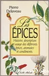 Les épices : histoire, description et usage des différents épices, aromates et condiments