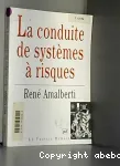 La conduite de systèmes à risques