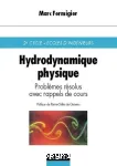 Hydrodynamique physique : problèmes résolus avec rappels de cours