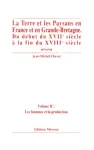 La terre et les paysans en France et en Grande-Bretagne. Du début du XVIIe siècle à la fin du XVIIIe siècle.Volume II. Les hommes et la production