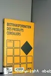 Biotransformation des produits céréaliers