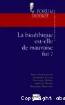 La bioéthique est-elle de mauvaise foi ?