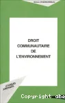 Droit communautaire de l'environnement