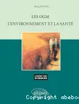 Les OGM, l'environnement et la santé