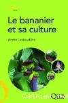 Le bananier et sa culture