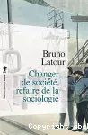 Changer de société, refaire de la sociologie