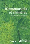Monstruosités et chimères du monde végétal