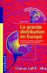 La grande distribution en Europe. Evolution des formules, des stratégies et des structures des entreprises.