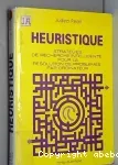 Heuristique. Stratégies de recherche intelligente pour la résolution de problèmes par ordinateur.