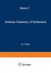 Solution chemistry of surfactants. (2 Vol.) - 52nd colloid and surface science symposium of the division of colloid and surface chemistry of the American Chemical Society (12/06/1978 - 14 /06/1978, Knoxville, Etats-Unis) Vol. 1.