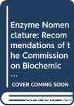 Enzyme nomenclature : recommendations (1972) of the International Union of pure and applied Chemistry and the International Union of Biochemistry.
