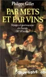 Par mets et par vins : Voyages et gastronomie en Europe (16e et 18e siècle).