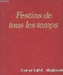 Festins de tous les temps : histoire pittoresque de notre alimentation.