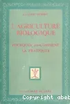 L'Agriculture biologique : Pourquoi et comment la pratiquer ?