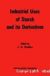 Industrial uses of starch and its derivatives.