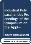 Progress in Biotechnology (3 Vol.). Vol. 3 : Industrial polysaccharides, genetic engineering, structure/property. Relations and applications. 193rd American Chemical Society National Meeting (05/04/1987 - 05/04/1987, Denver, Etats-Unis).