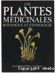 Les plantes médicinales. Botanique et ethnologie.