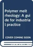 Polymer melt rheology. A guide for industrial practice.