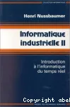 Informatique industrielle. (4 Vol.) Vol. 2 : Introduction à l'informatique du temps réel.