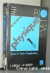 Physique. Cours et tests d'application. (2 Vol.) Vol. 1 : Sup Bio, Véto, Deug B.