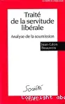Traité de la servitude libérale. Analyse de la soumission.