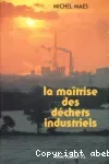 La maîtrise des déchets industriels.
