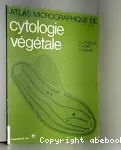 Atlas micrographique de cytologie végétale.