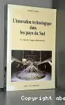 L'innovation technologique dans les pays du Sud. Le cas de l'agro-alimentaire.