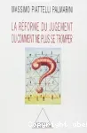 La réforme du jugement ou comment ne plus se tromper.