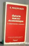 Théorie macro-économique. (2 Vol.) Vol. 1 : Comportements, croissance.