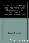 Urban food marketing and third world rural development. The structure of producer-seller markets.